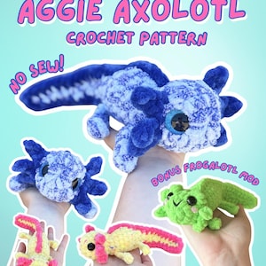 May include: A crochet pattern for an axolotl plushie, with the text "Aggie Axolotl Crochet Pattern" in pink. The image shows several finished axolotls in blue, yellow, and green, with the text "No Sew!" and "Bonus Frogalotl Mod".