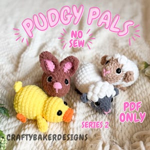 May include: A group of crocheted toy animals: a yellow duck, a brown bunny, two sheep, and a white ball. The image features the text "PUDGY PALS", "NO SEW", "SERIES 2", "PDF ONLY", and "CRAFTYBAKERDESIGNS".