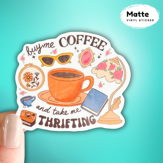 Thrifting sticker coffee lover sticker take me thrifting bookish sticker thrifted sticker thrift store sticker vintage sticker garage sale