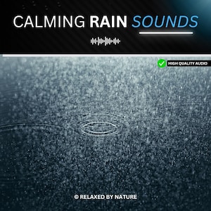 May include: Image promoting "Calming Rain Sounds" with a dark blue background. The image shows raindrops creating ripples on a water surface. Text includes "Calming Rain Sounds" and "High Quality Audio". The copyright reads "Relaxed by Nature".