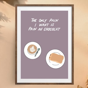 A4 Print, The only pain I want is pain au chocolat, lila Poster,Croissant und Latte Art, nachhaltige Kunst auf recyceltem Papier, Kunstprint