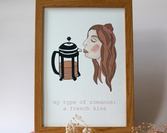 My type of romance: a french kiss, Coffee lover print, french press