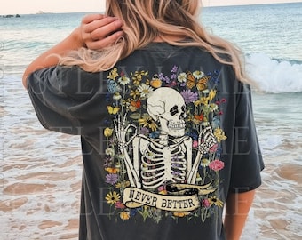Skeleton Never Better Shirt, Comfort Colors Skeleton Graphic Shirt, Sarcastic Shirt, Spooky Season, Dark Academia Shirt, Halloween Shirt