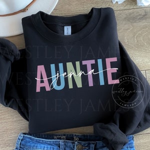Custom Auntie Sweatshirt, Personalized Aunt Sweatshirt, Aunt Birthday Gift, Mothers Day Gift, Gift For Aunt, Auntie Sweatshirt, New Aunt