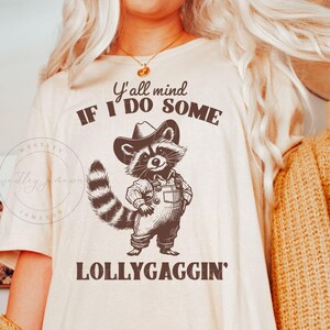 Yall Mind If I Do Some Lollygaggin TShirt, Comfort Colors Funny Raccoon Shirt, Vintage Retro Graphic Lollygagging Shirt, Trendy Funny Gift