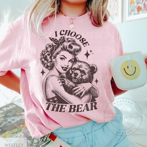I Choose the Bear Shirt, Team Bear Shirt, Vintage Bear Shirt, Bear Vs Man, Womens Rights Shirt, Feminist Shirt, Meme Shirt, Comfort Colors