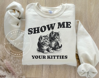 Sudadera con estampado "Muéstrame tus gatitos", camiseta vintage con meme de gatos, regalo divertido para amantes de los gatos, sudadera divertida con gatitos, regalos sarcásticos para gatos
