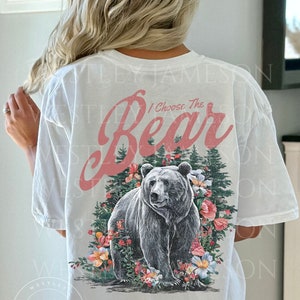 Comfort Colors I Choose the Bear Shirt, Team Bear Shirt, Bear Vs Man, Womens Rights Shirt, Feminist Shirt, Meme Shirt, Floral Bear Shirt