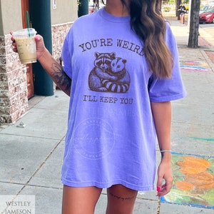 Youre Weird I'll Keep You Vintage Shirt, Retro 90s Possum Raccoon Shirt, Cute Trash Panda Tee, Vintage Possum Raccoon Tee, Best Friends Gift Bild 7
