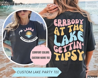 Comfort Colors Errbody Getting Tipsy Custom Name TShirt, Comfort Colors Day Drinking Tee, Personalized Boat Life Lake Days Beach Summer Tee