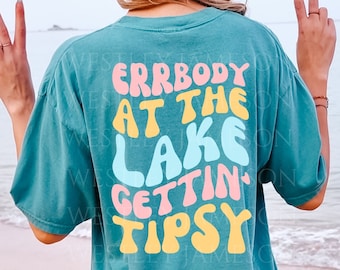 Errbody At The Lake Gettin' Tipsy, Lake TShirt, Lake shirt, Bachelorette Tee, Day Drinking TShirt, Getting Tipsy TShirt, Vacation TShirt