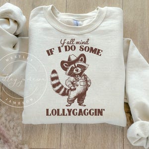 Yall Mind If I Do Some Lollygaggin Sweatshirt, Funny Raccoon Sweatshirt, Vintage Retro Graphic Lollygagging Shirt, Trendy Funny Gift