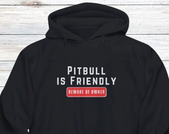 Pitbull Hoodie, Pitbull Shirt, Pitbull Gifts, Pittie Sweatshirt, Gift for Pitbull Owner, Pitbull Mom Gift, Funny Dog Dad Hoodie, Unique Gift