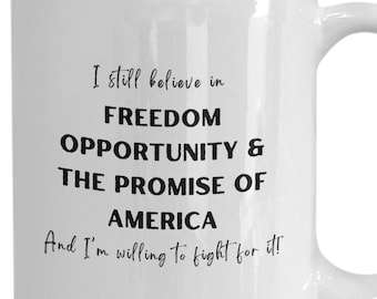 Liberal Mug, Political Message, I Still Believe in Freedom Opportunity Promise of America, Harris Message, Willing to Fight for It, Kamala