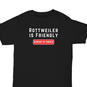 Rottweiler Shirt, Rottie Tshirt, Gift for Rott Owner, Unique Gift, Dog Mom Gift, Funny Dog Dad T-Shirt, Beware of Owner, Rottweiler T-Shirt