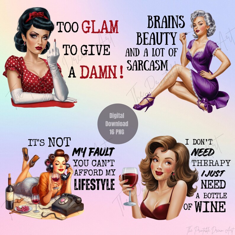 May include: Four digital illustrations of women with red, purple, and brown hair. Each illustration features a woman with a different quote. The quotes are: "Too glam to give a damn!" "Brains beauty and a lot of sarcasm" "It's not my fault you can't afford my lifestyle" "I don't need therapy I just need a bottle of wine"