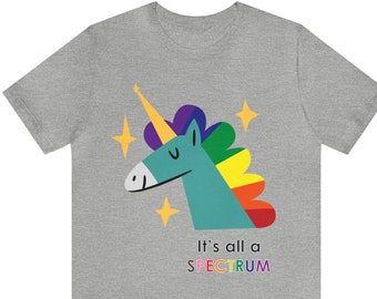 It's All A Spectrum -  Rainbow Unicorn - Unisex Tee