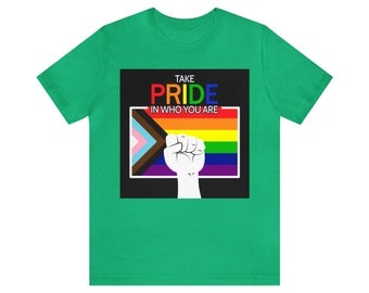 Take Pride in Who You Are - Unisex Tee