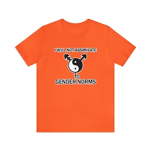 I Will Not Assimilate To Gender Norms - Unisex Jersey Short Sleeve Tee