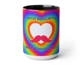 Positive Masculinity -  Embracing Our Differences  - Coffee Mug