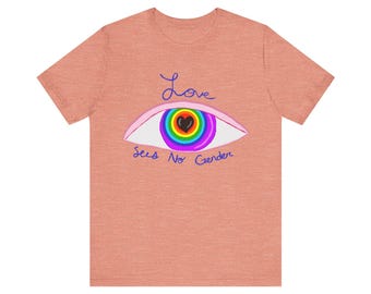 Love Sees No Gender - Unisex Tee - Social Justice
