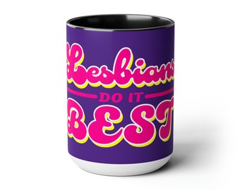 Lesbians Do It Best - Two-Tone Coffee Mug