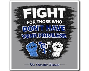 Fight For Those Who Don't Have Your Privilege Magnet | Equality Protest Symbol