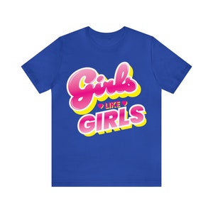 Girls Like Girls - Unisex Tee