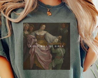 Girls Will Be Girls T-shirt Comfort Colors, Feminist Shirt, Gift for her, Funny Feminist Shirt, Women Rights Gift, Destroy Patriarchy Tee