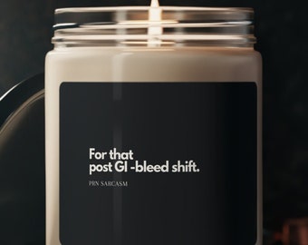 For the post GI bleed shift -Nurse Humor Candle- Nurse Gift, Nursing Student Present - Nurse Humor - Clean Cotton Scented Soy Candle