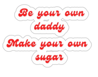 Be Your Own Daddy, Make Your Own Sugar. Funny sticker, Nurse Sticker, Travel Nurse, RN, Nursing Student