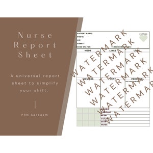May include: A printable nurse report sheet with sections for patient information, medications, devices, lines, vent, personal information, and a patient assessment checklist. The sheet is titled "Nurse Report Sheet" and includes the text "A universal report sheet to simplify your shift." and "PRN Sarcasm".