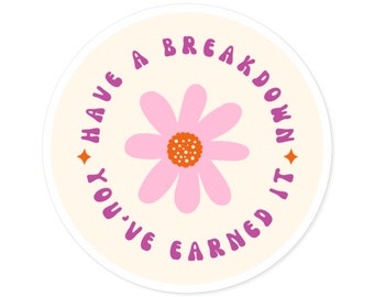 Have A Breakdown, You've Earned It, Sticker, RN gift, Nurse Sticker, Nurse Humor, Nurse, Nursing Student, Nursing Student Gift