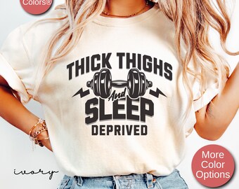 Funny Workout Gym Shirt, Thick Thighs And Sleep Deprived Womens Gym Shirt, Mom Weight Lifting, Gym Fitness Workout Gift, Fitness Lover Shirt