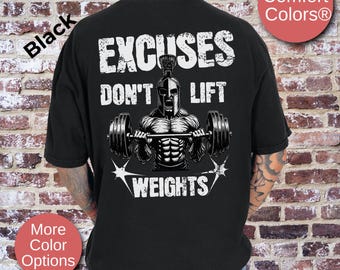 Excuses Don't Lift Weights Mens Motivational Workout Shirt, Gift For Gym Rat, Workout TShirt, Comfort Colors Mens Fitness Powerlifting Shirt