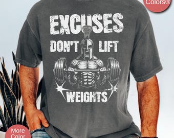 Excuses Don't Lift Weights Mens Motivational Workout Shirt, Gift For Gym Rat, Workout TShirt, Comfort Colors Mens Fitness Powerlifting Shirt
