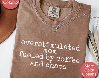 Overstimulated Shirt for Mom, Mom Shirt, Funny Mothers Day Gift From Daughter, Mom Sarcastic Shirt, Mom Life Shirt, Mom Birthday Gift Funny