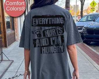 Everything Hurts And I'm Hungry Women's Funny Workout Shirt, Gift For Gym Lover, Workout TShirt, Comfort Colors Oversized Fitness Shirts