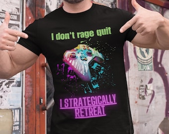 I Don't Rage Quit I Strategically Retreat Shirt, Gamer Shirt, Gaming Shirt, Video Game Shirt, Funny Gamer Shirt, Funny Gamer Shirt
