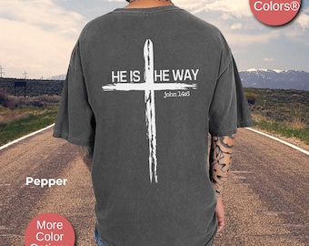 He Is The Way Jesus Shirt, Christian Shirt, Religious Shirts, Cross Tee, Mens Christian Apparel Gift, Bible Verse Shirt,Mens Faith T-Shirt