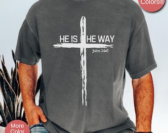 He Is The Way Jesus Shirt, Christian Shirt, Religious Shirts, Cross Tee, Mens Christian Apparel Gift, Bible Verse Shirt,Mens Faith T-Shirt