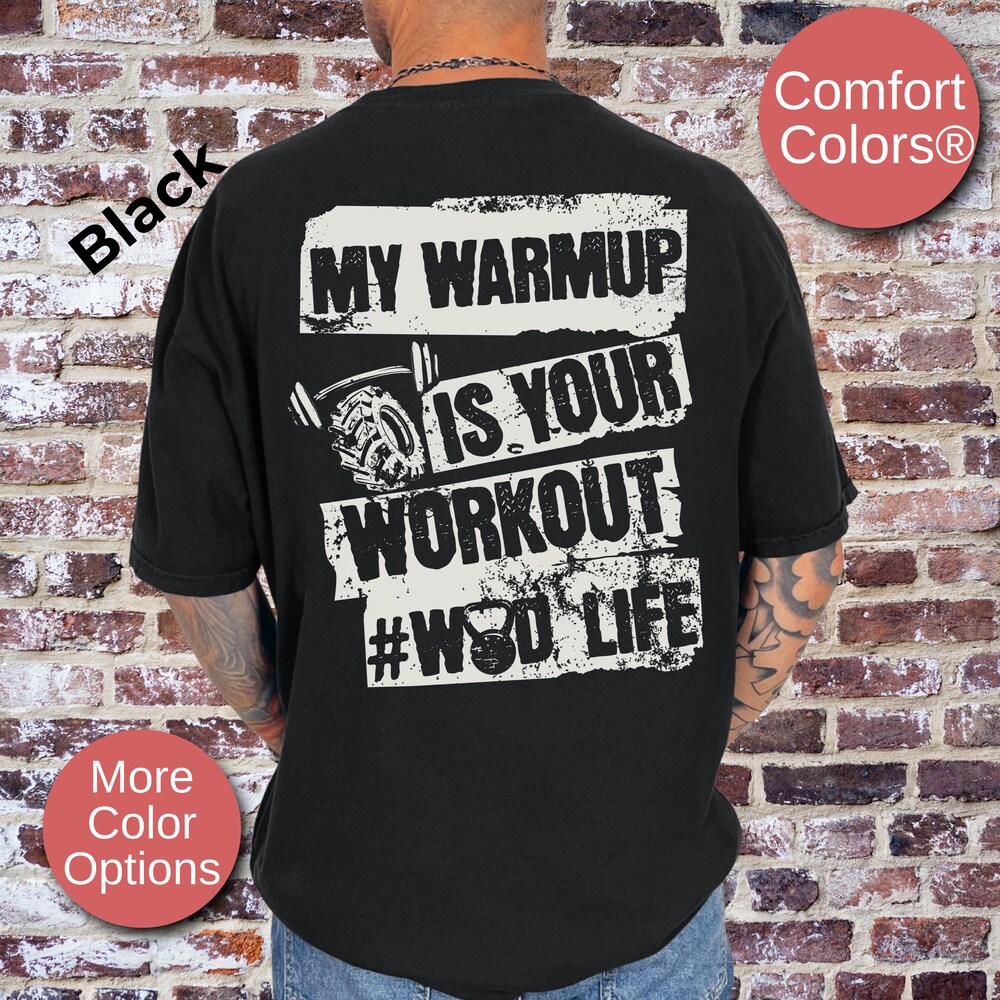 Comfort Colors Fitness Lover Gift For Him, Mens Weightlifting Humor Shirt, Gym Motivation My Warmup Is Your Workout Wodlife Tshirt Trendy Fashion