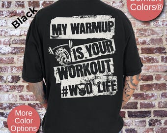 Comfort Colors Fitness Lover Gift For Him, Mens Weightlifting Humor Shirt, Gym Motivation My Warmup Is Your Workout WodLife Tshirt