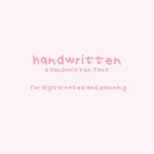 May include: A pale pink background with the word "handwritten" in a bubble-style font. Below, it reads "a handwritten font" and "for digital notes and planning" in a similar font.