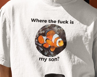 Dónde carajo está mi hijo Nemo Camisa, Camiseta Nemo, Camiseta divertida Camisa divertida, Camiseta maldita, Camiseta meme, Camisa meme, Regalo divertido, Camiseta divertida