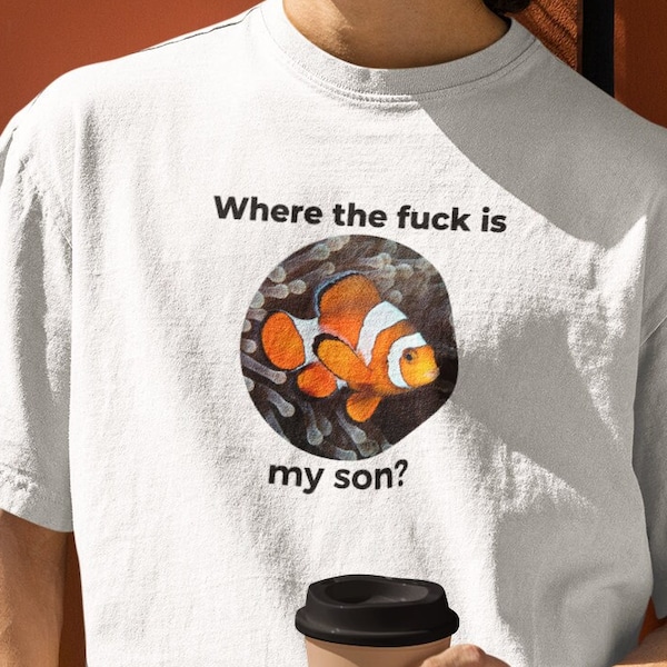Where The Fuck Is My Son Nemo Shirt, Nemo Tshirt, Funny Tshirt Funny shirt, Cursed Tshirt, Meme Tshirt, Meme Shirt, Funny gift, Funny TShirt