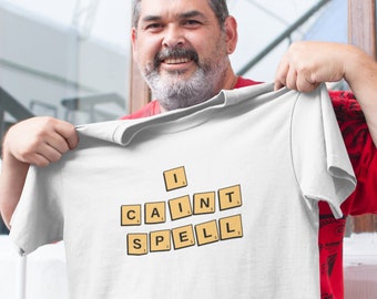 Funny Scrabble Shirt - I caint spell - Unisex