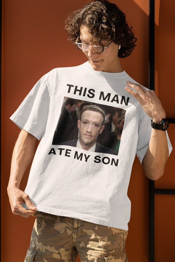 This man ate my son, Funny Meme Shirt, Cursed Meme Shirt, Dank Meme Tshirt, Dank Meme Shirt, Cursed Tshirts, Zuckerberg Meme, Tiktok Meme