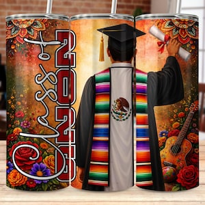 May include: A tumbler with a graduation theme. The design features a graduate in a cap and gown, holding a diploma, with a Mexican serape. The tumbler is decorated with flowers, a guitar, and the text "Class of 2024".