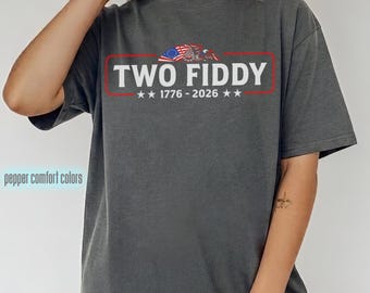 Two Fiddy Comfort Colors® Shirt, USA 250 Years Tee, Funny Patriotic Graphic Tee, 1776 2026 Shirt, 4th of july Gift, Independence Day